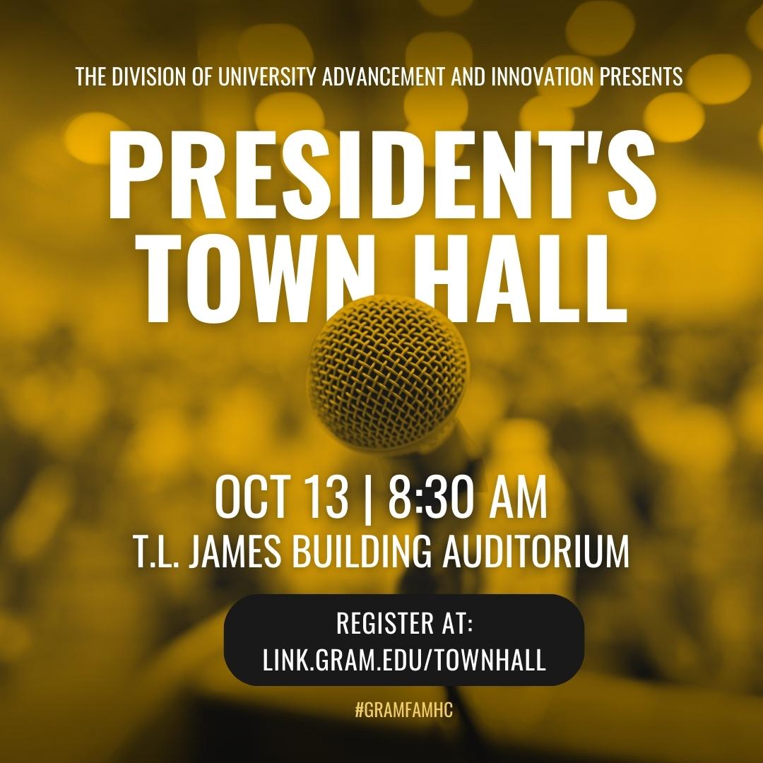 President’s Town Hall, T.L. James Building, Auditorium - Fri. Oct 13, 8:30AM